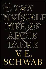 The Invisible Life of Addie LaRue; a story of sacrifice, desperation, and love.