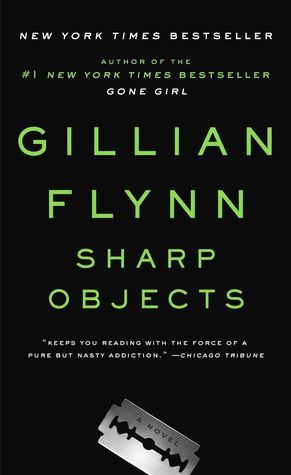 Gillian Flynn’s Sharp Objects is a 
Mysterious & Stunning Read For Everyone 