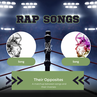 In a Rap Battle of Songs vs. Their Opposites, Who Would Win?